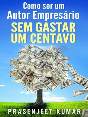 cover image of Como Ser Um Autor Empresário Sem Gastar Um Centavo